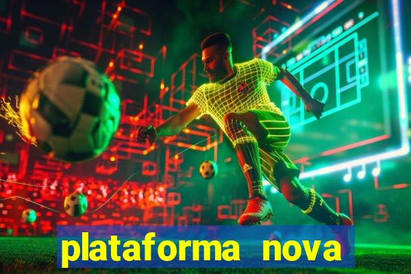 plataforma nova pagando bem